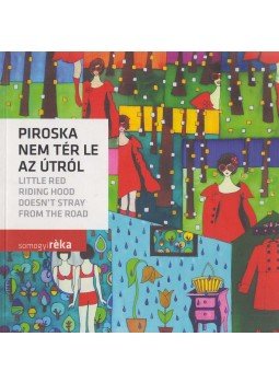 Somogyi Réka - Piroska nem tér le az útról Somogyi Réka - Piroska nem tér le az útról, Budapest 2016 antikvár könyv