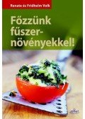 Renate Volk és Friedhelm Volk - Főzzünk fűszernövényekkel!