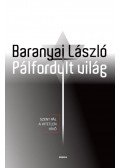 Baranyai László - Pálfordult világ
