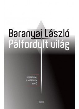 Baranyai László - Pálfordult világ Baranyai László - Pálfordult világ, null 2016 antikvár könyv