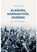 Lipovecz Iván - Elnökök, kormányfők, vezérek