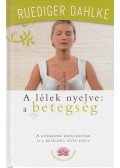 Rüdiger Dahlke - A lélek nyelve: A betegség