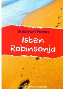 Vukovári Panna - Isten Robinsonjai Vukovári Panna - Isten Robinsonjai, null 2016 antikvár könyv