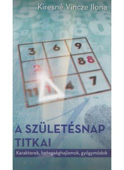 Kiresné Vincze Ilona - A születésnap titkai Kiresné Vincze Ilona - A születésnap titkai, 2014 antikvár könyv