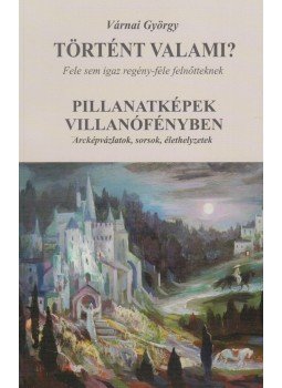 Várnai György - Történt valami? / Pillanatképek villanófényben,  2009 antikvár könyv
