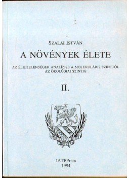 Szalai István - A növények élete II. Szalai István - A növények élete II., Szeged 1994 antikvár könyv