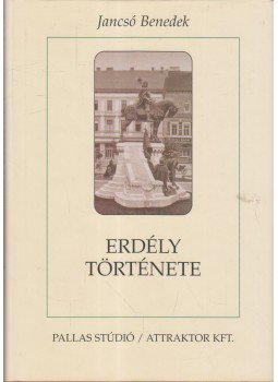 Jancsó Benedek - Erdély története Jancsó Benedek - Erdély története, Budapest 2001 antikvár könyv