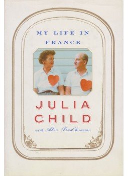 Child, Julia, Prud'homme, Alex - My Life in France Child, Julia, Prud'homme, Alex - My Life in France, New York 2006 antikvár könyv