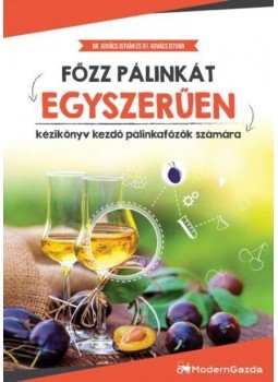 Kovács István, ifj. Kovács István - Főzz pálinkát egyszerűen - Kézikönyv kezdő pálinkafőzők számára Kovács István, ifj. Kovács István - Főzz pálinkát egyszerűen - Kézikönyv kezdő pálinkafőzők számára, null 2016 antikvár könyv