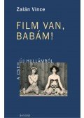 Zalán Vince - Film van, babám!