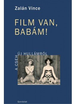 Zalán Vince - Film van, babám! Zalán Vince - Film van, babám!, Budapest 2016 antikvár könyv