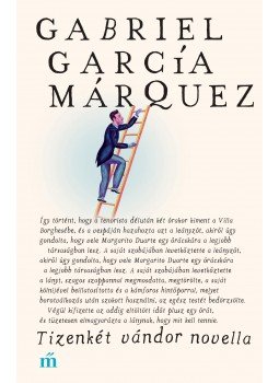 Gabriel García Márquez - Tizenkét vándor novella Gabriel García Márquez - Tizenkét vándor novella, Budapest 2016 antikvár könyv