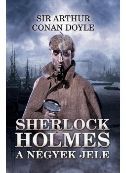 Sir Arthur Conan Doyle - Sherlock Holmes - A négyek jele Sir Arthur Conan Doyle - Sherlock Holmes - A négyek jele, null 2016 antikvár könyv