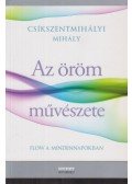 Csíkszentmihályi Mihály - Az öröm művészete