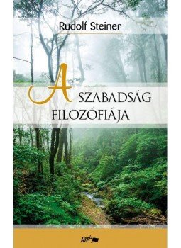 Rudolf Steiner - A szabadság filozófiája Rudolf Steiner - A szabadság filozófiája, null 2016 antikvár könyv