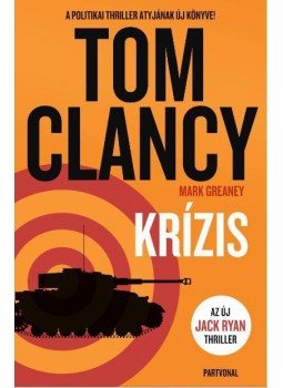 Tom Clancy, Mark Greaney - Krízis Tom Clancy, Mark Greaney - Krízis, Budapest 2016 antikvár könyv
