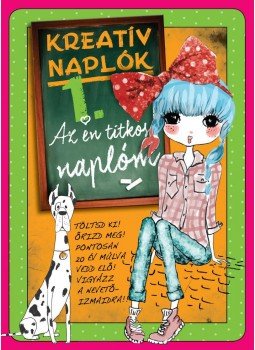. - Kreatív naplók 1 - Az én titkos naplóm . - Kreatív naplók 1 - Az én titkos naplóm, null 2016 antikvár könyv