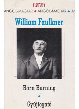William Faulkner - Barn Burning - Gyújtogató William Faulkner - Barn Burning - Gyújtogató, Budapest 1998 antikvár könyv