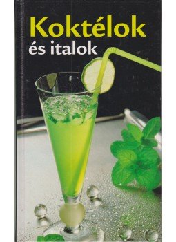-- - Koktélok és italok -- - Koktélok és italok, Pécs 2006 antikvár könyv
