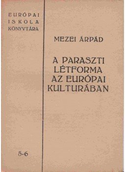 Mezei Árpád - A paraszti létforma az európai kulturában Mezei Árpád - A paraszti létforma az európai kulturában, Budapest 0 antikvár könyv