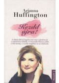 Arianna Huffington - Kezdd újra!
