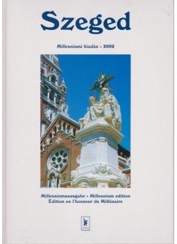 Nagy Botond, Péter László - Szeged - Milleniumi kiadás 2002 Nagy Botond, Péter László - Szeged - Milleniumi kiadás 2002, Szeged 2002 antikvár könyv