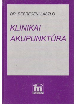 dr. Debreceni László - Klinikai akupunktúra dr. Debreceni László - Klinikai akupunktúra, Budapest 1994 antikvár könyv