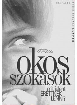 Alexander Oakwood - Okos szokások Alexander Oakwood - Okos szokások, Budapest 1999 antikvár könyv
