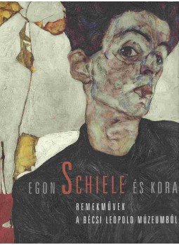 Bodor Kata, Kurdi Imre, dr. Elisabeth Leopold, dr. Sármány-Parsons Ilona - Egon Schiele és kora Bodor Kata, Kurdi Imre, dr. Elisabeth Leopold, dr. Sármány-Parsons Ilona - Egon Schiele és kora, Budapest 2013 antikvár könyv