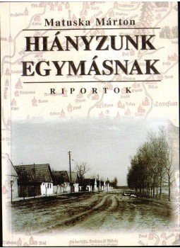 Matuska Márton - Hiányzunk egymásnak (dedikált) Matuska Márton - Hiányzunk egymásnak (dedikált), 1997 antikvár könyv