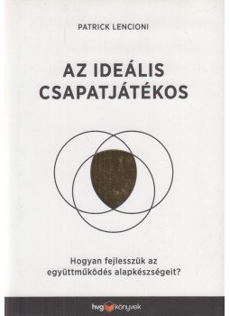 Lencioni, Patrick - Az ideális csapatjátékos Lencioni, Patrick - Az ideális csapatjátékos, Budapest 2016 antikvár könyv