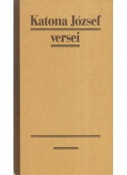 Katona József - Katona József versei Katona József - Katona József versei, Budapest 1991 antikvár könyv