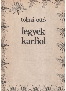 Tolnai Ottó - Legyek karfiol Tolnai Ottó - Legyek karfiol, 1973 antikvár könyv
