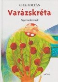 Zelk Zoltán - Varázskréta