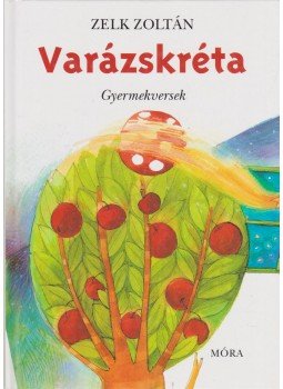 Zelk Zoltán - Varázskréta Zelk Zoltán - Varázskréta, Budapest 2009 antikvár könyv