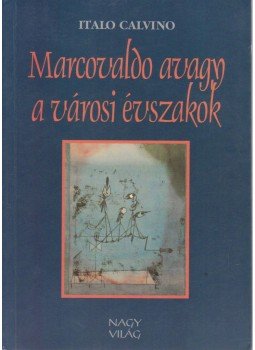 Italo Calvino - Marcovaldo avagy a városi évszakok Italo Calvino - Marcovaldo avagy a városi évszakok, Budapest 2000 antikvár könyv