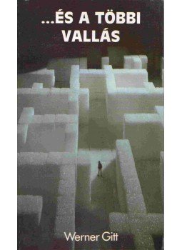 Werner Gitt - ...és a többi vallás Werner Gitt - ...és a többi vallás, Budapest 1994 antikvár könyv