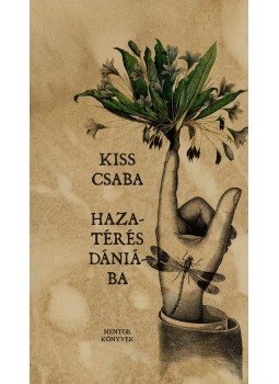 Kiss Csaba - Hazatérés Dániába Kiss Csaba - Hazatérés Dániába, null 2016 antikvár könyv