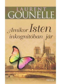 Laurent Gounelle - Amikor Isten inkognitóban jár Laurent Gounelle - Amikor Isten inkognitóban jár, Budapest 2016 antikvár könyv