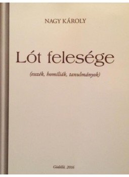 Nagy Károly - Lót felesége (esszék, homíliák, tanulmányok), null 2016 antikvár könyv