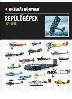Nádori Attila (szerk.) - Repülőgépek 1914-1939 Nádori Attila (szerk.) - Repülőgépek 1914-1939, Budapest 2016 antikvár könyv