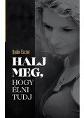 Andor Eszter - Halj meg, hogy élni tudj
