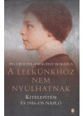 Pallavicini-Andrássy Borbála - A lelkünkhöz nem nyúlhatnak