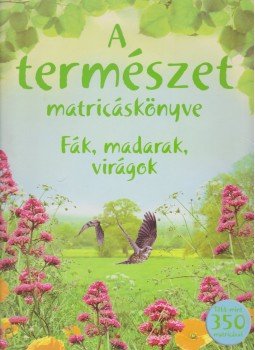 Chisholm, Jane, Phillip Clarke, Miles, Lisa - A természet matricáskönyve Chisholm, Jane, Phillip Clarke, Miles, Lisa - A természet matricáskönyve, 2008 antikvár könyv