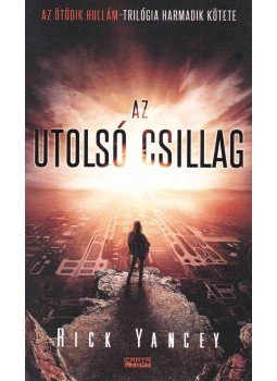 Rick Yancey - Az utolsó csillag Rick Yancey - Az utolsó csillag, Budapest 2016 antikvár könyv