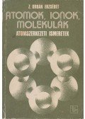 Z. Orbán Erzsébet - Atomok, ionok, molekulák