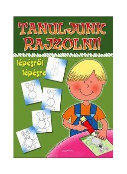 - Tanuljunk rajzolni lépésről lépésre - Tanuljunk rajzolni lépésről lépésre, null 2016 antikvár könyv