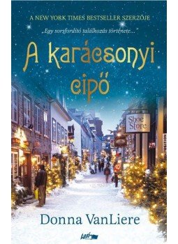 Donna VanLiere - A karácsonyi cipő Donna VanLiere - A karácsonyi cipő, 2016 2016 antikvár könyv