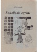 Szávai István - Rajzoljunk együtt!