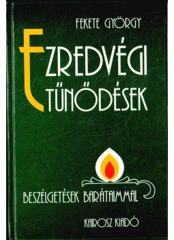 Fekete György - Ezredvégi tűnődések (dedikált) Fekete György - Ezredvégi tűnődések (dedikált), Budapest 1997 antikvár könyv
